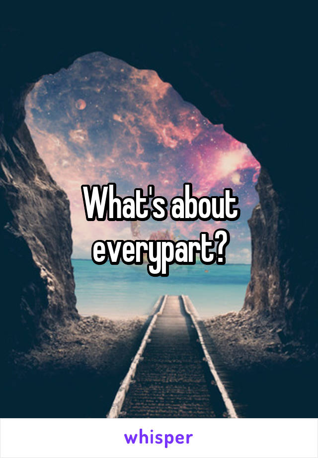 What's about everypart?