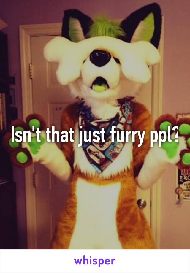 Isn't that just furry ppl?