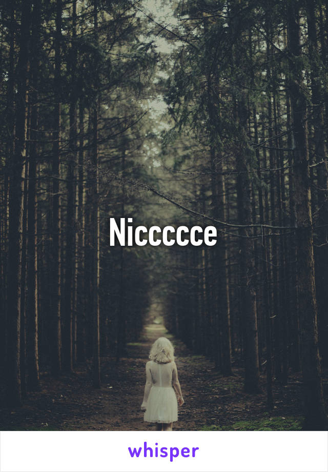 Niccccce