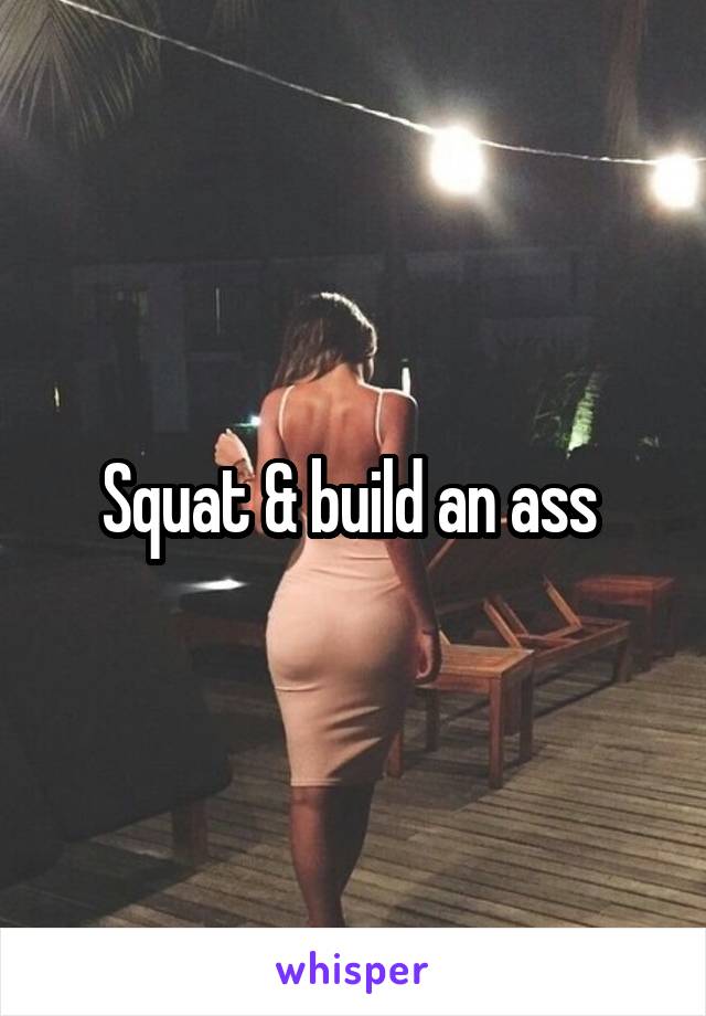 Squat & build an ass 