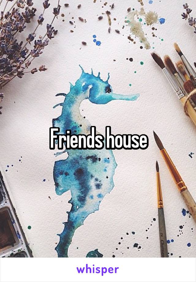 Friends house