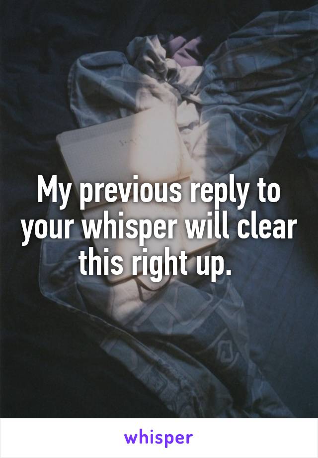 My previous reply to your whisper will clear this right up. 