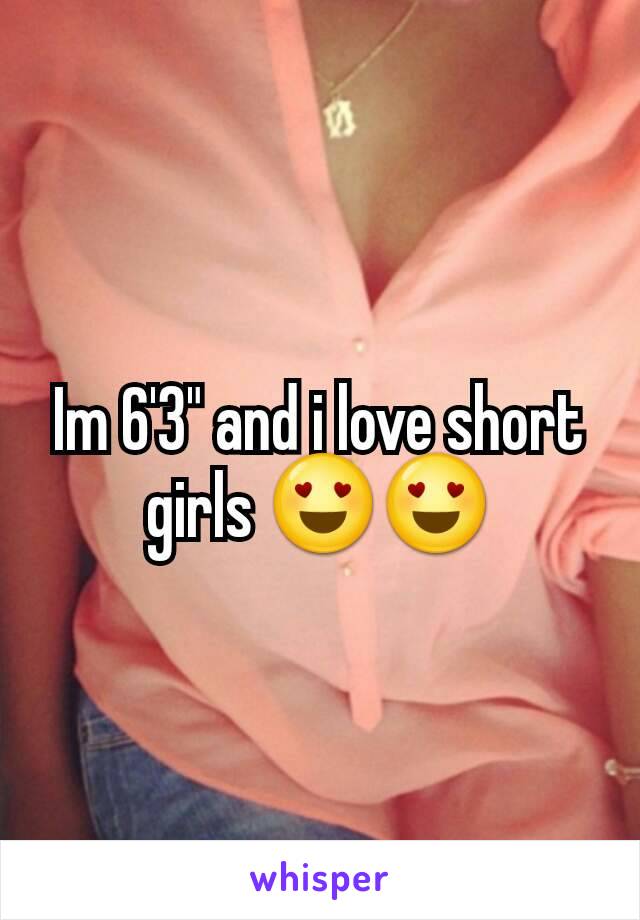 Im 6'3" and i love short girls 😍😍