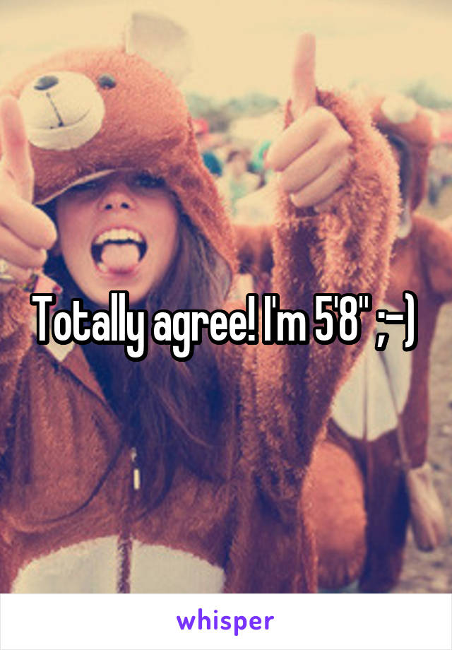 Totally agree! I'm 5'8" ;-) 