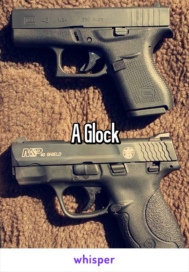 A Glock