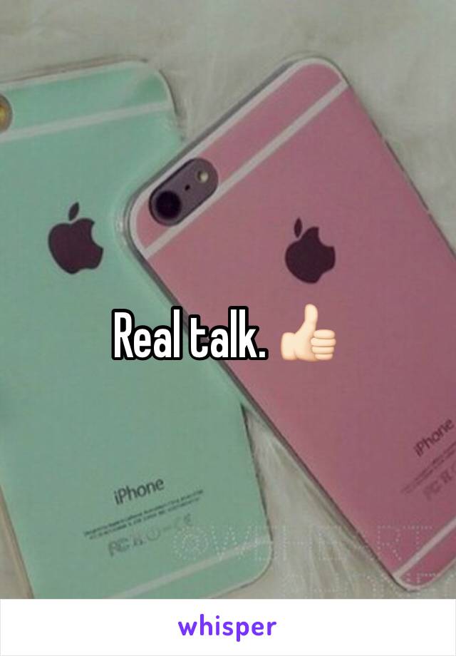 Real talk. 👍🏻