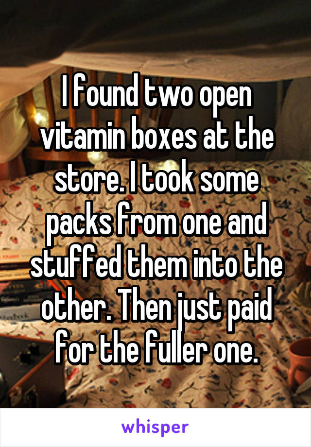 I found two open vitamin boxes at the store. I took some packs from one and stuffed them into the other. Then just paid for the fuller one.