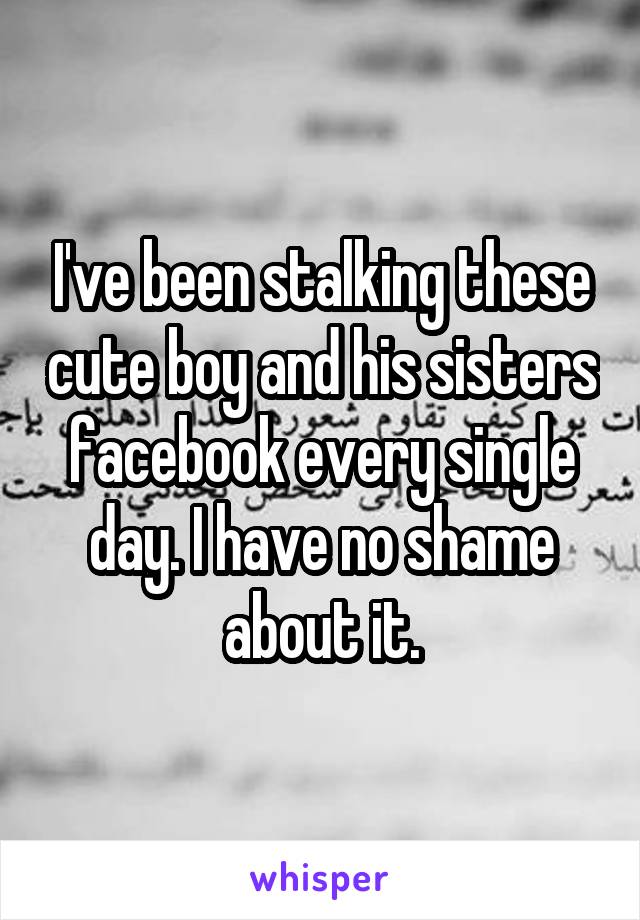 I've been stalking these cute boy and his sisters facebook every single day. I have no shame about it.