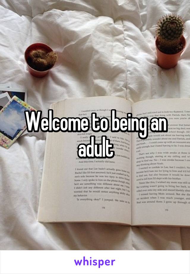 Welcome to being an adult