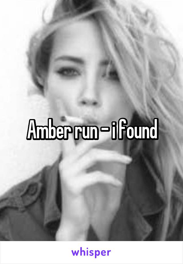 Amber run - i found