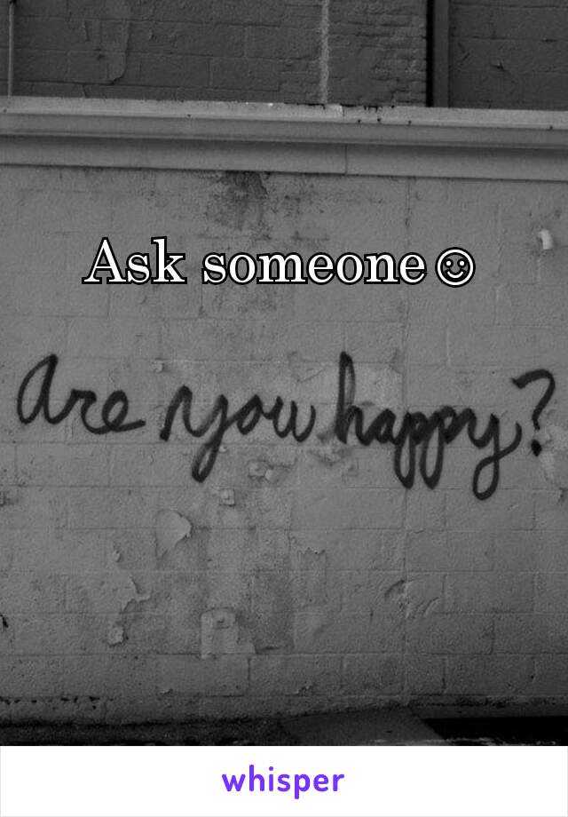 Ask someone☺