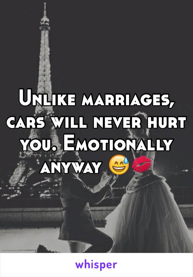 Unlike marriages, cars will never hurt you. Emotionally anyway 😅💋