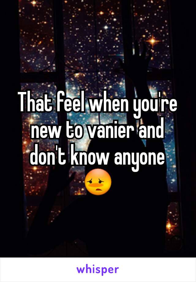 That feel when you're new to vanier and don't know anyone 😳