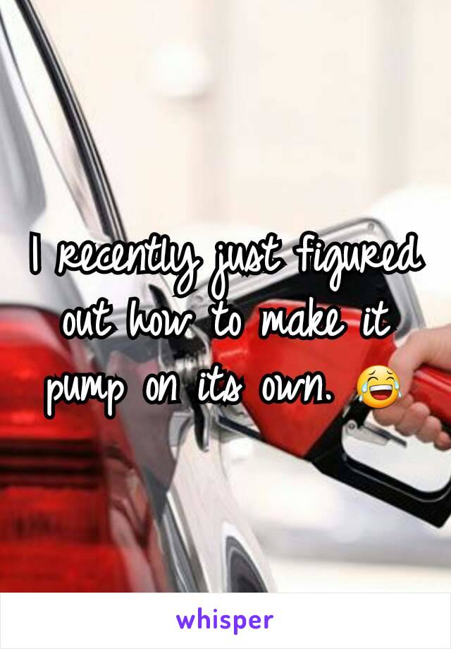 I recently just figured out how to make it pump on its own. 😂