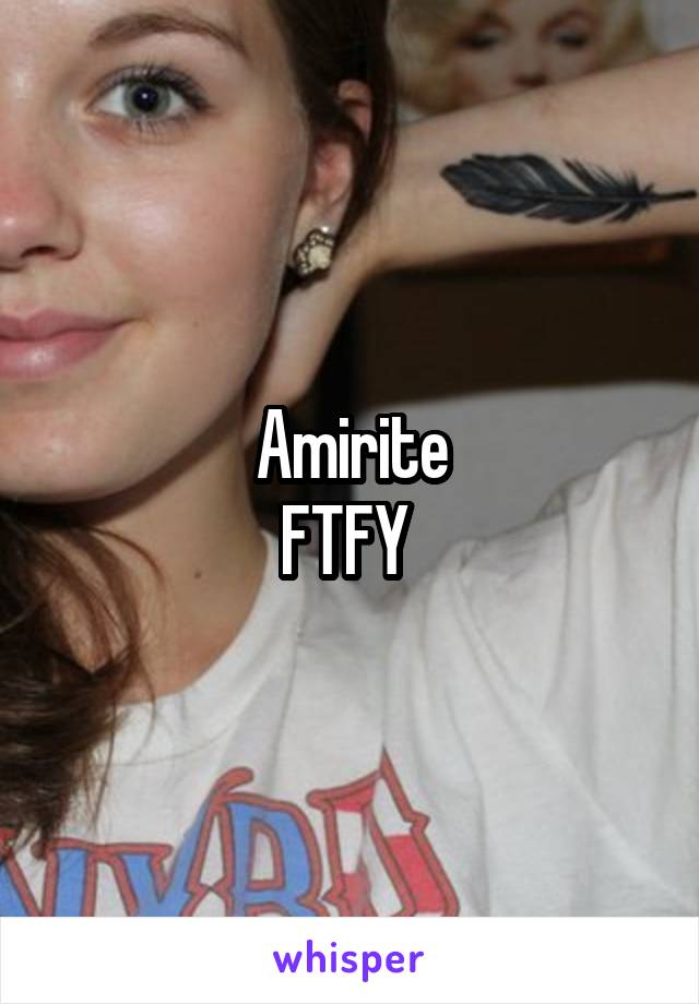 Amirite
FTFY 