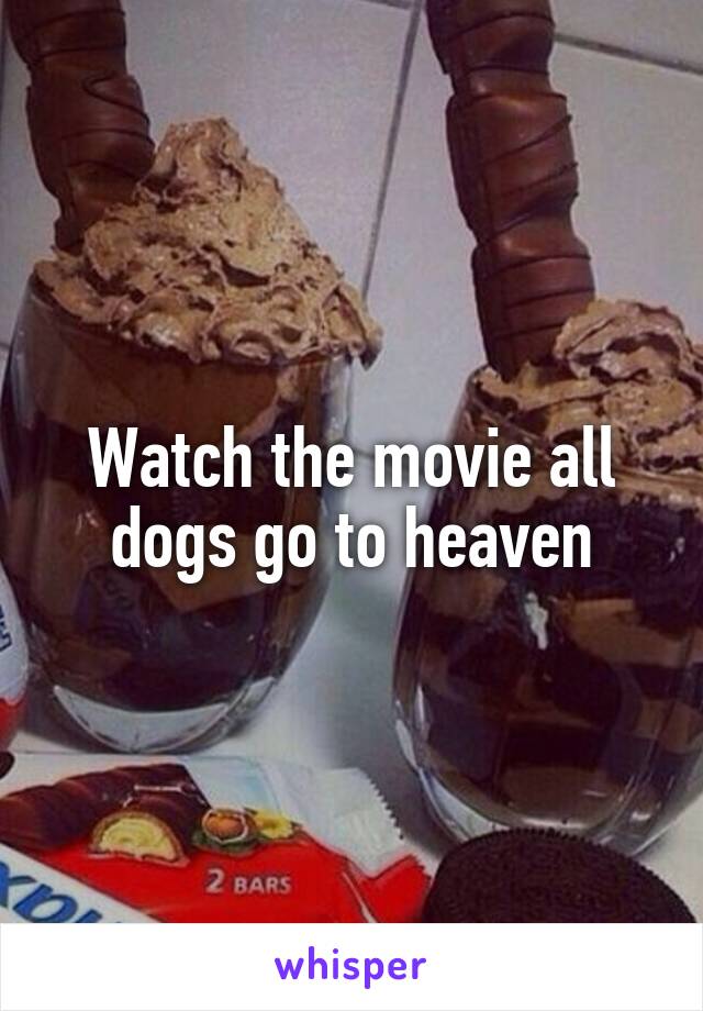 Watch the movie all dogs go to heaven