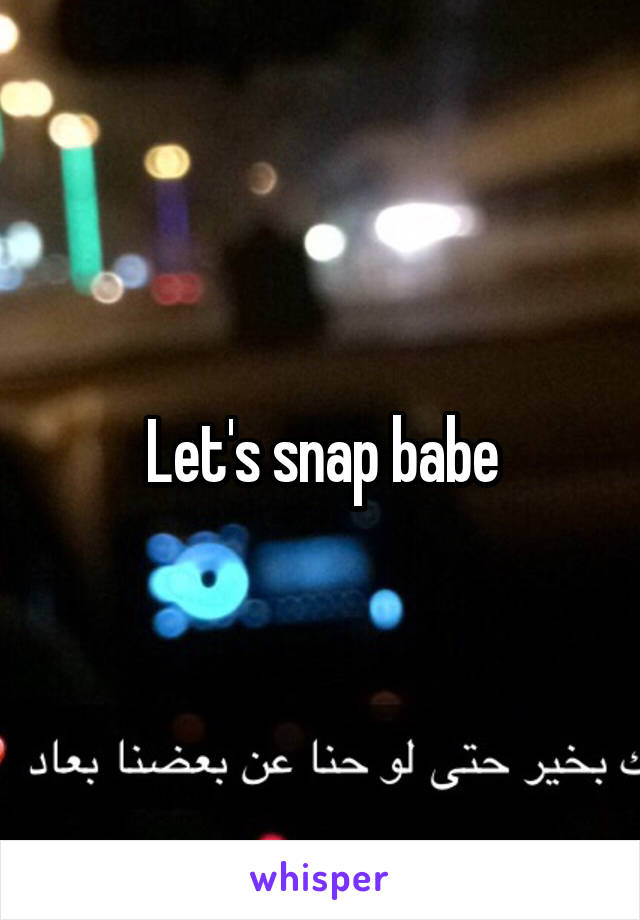Let's snap babe