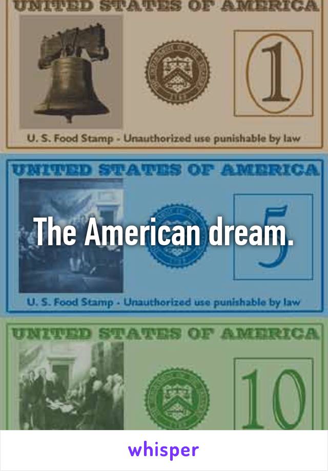 The American dream.