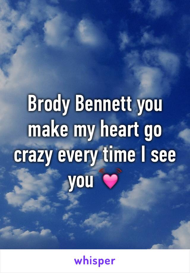 Brody Bennett you make my heart go crazy every time I see you 💓