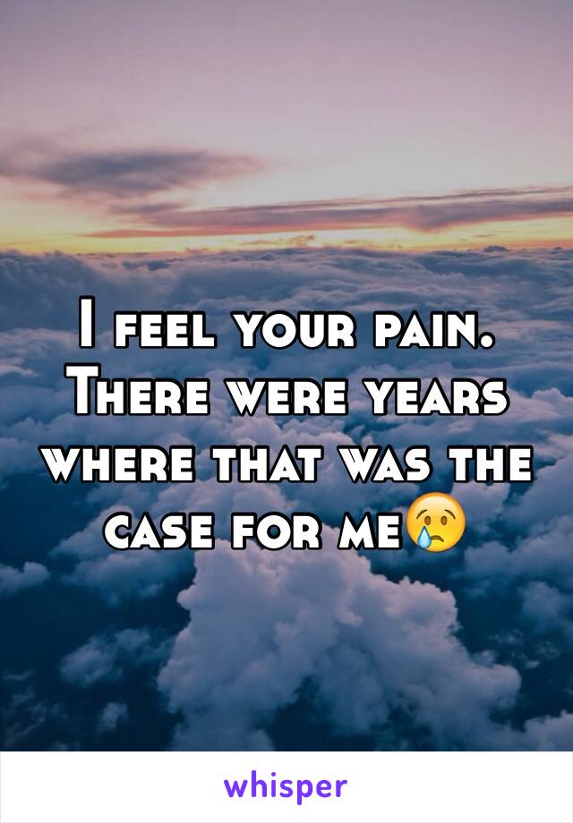 I feel your pain. There were years where that was the case for me😢