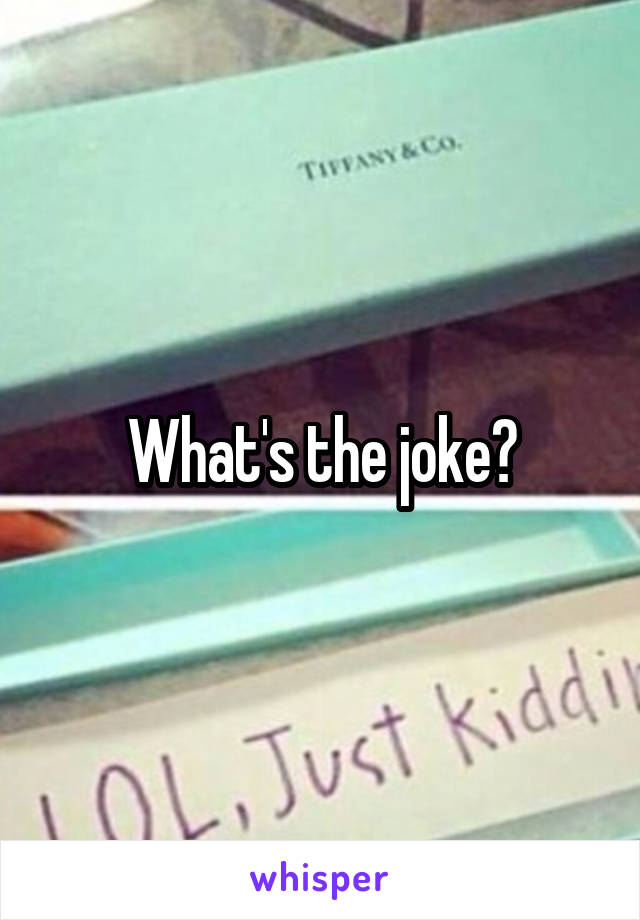 What's the joke?