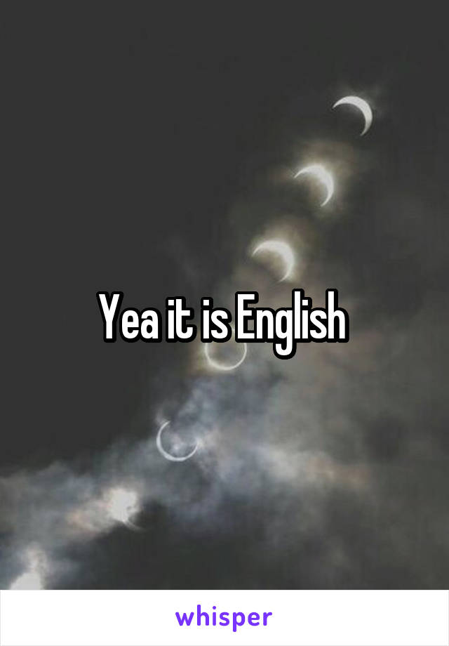 Yea it is English 