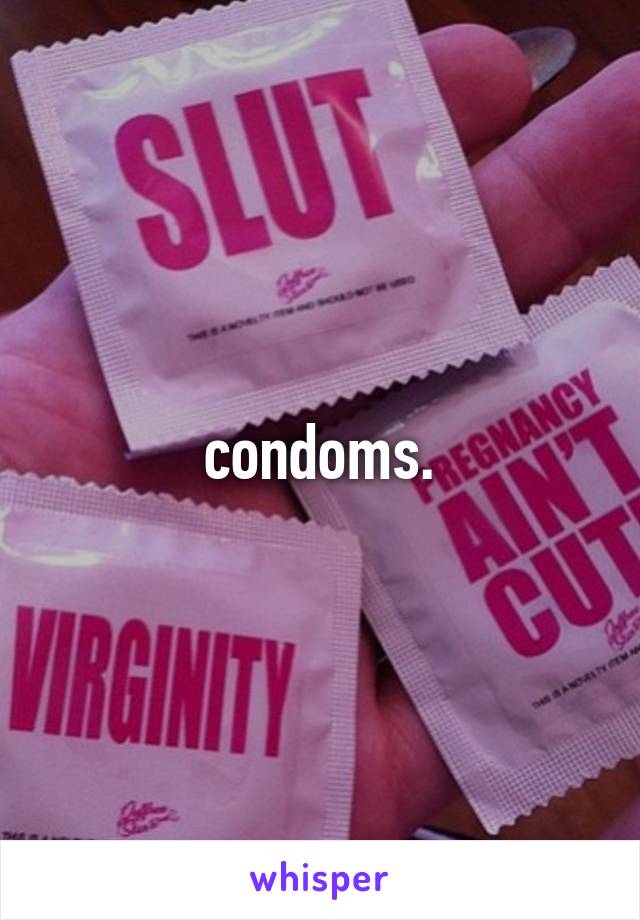 condoms.