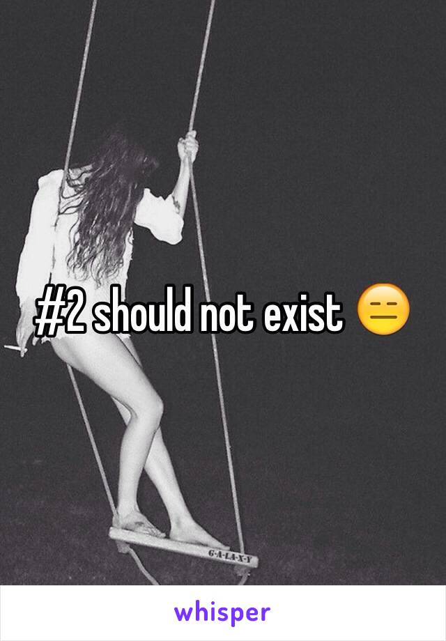 #2 should not exist 😑