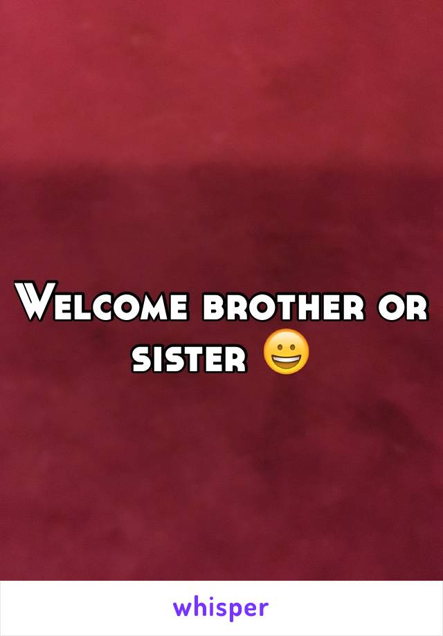 Welcome brother or sister 😀
