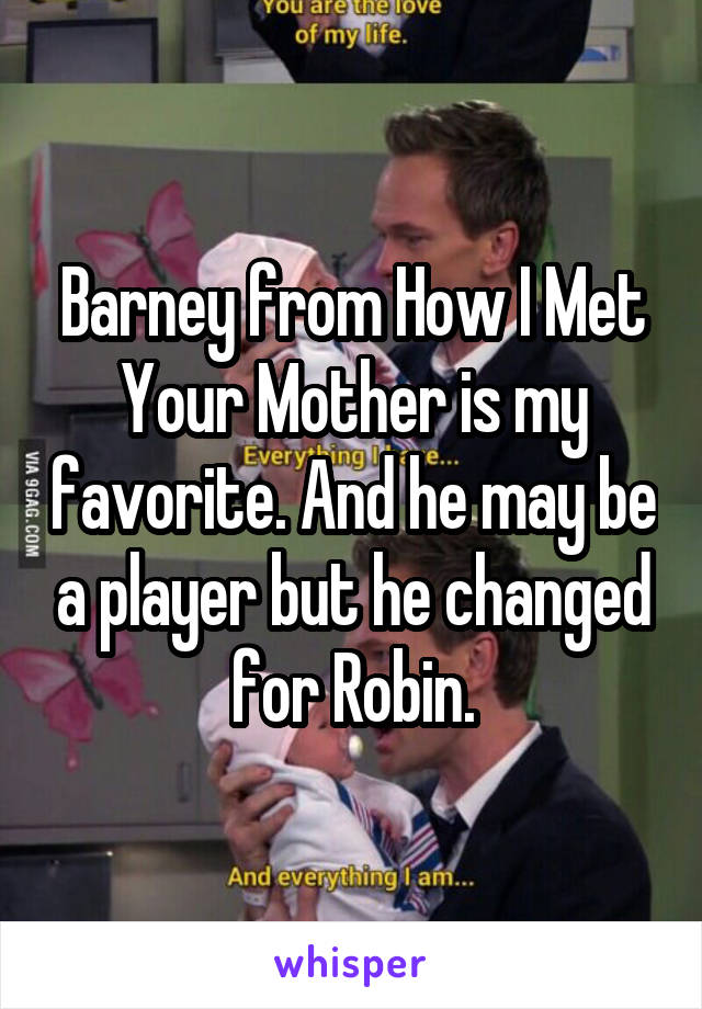 Barney from How I Met Your Mother is my favorite. And he may be a player but he changed for Robin.