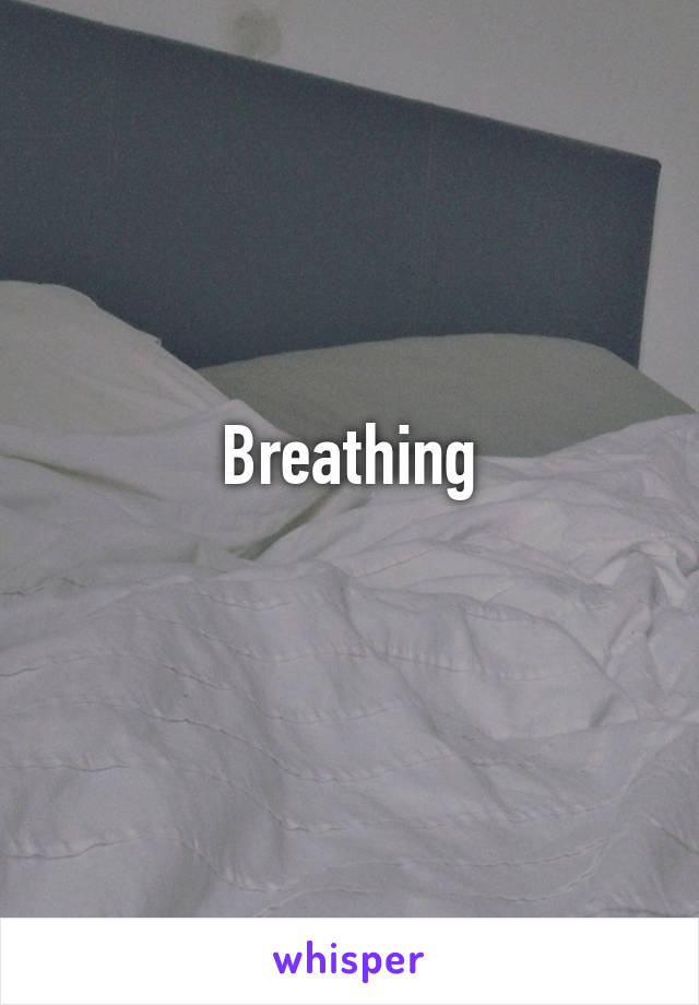 Breathing
