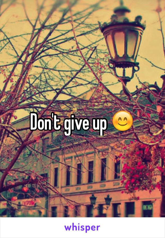 Don't give up 😊