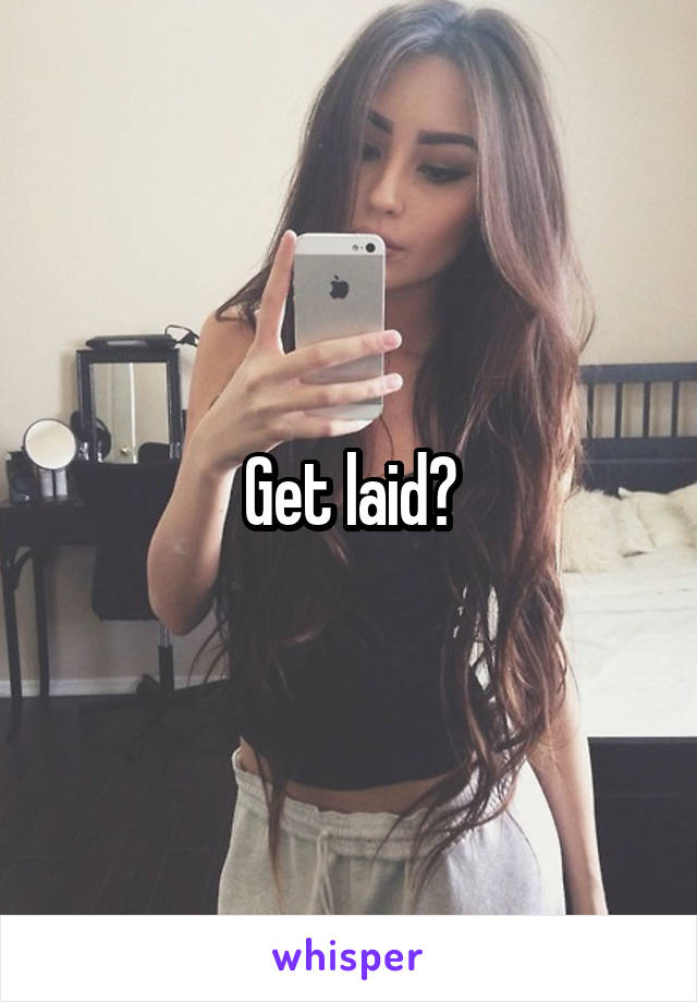 Get laid?