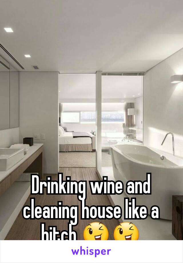 Drinking wine and cleaning house like a bitch 😉😉