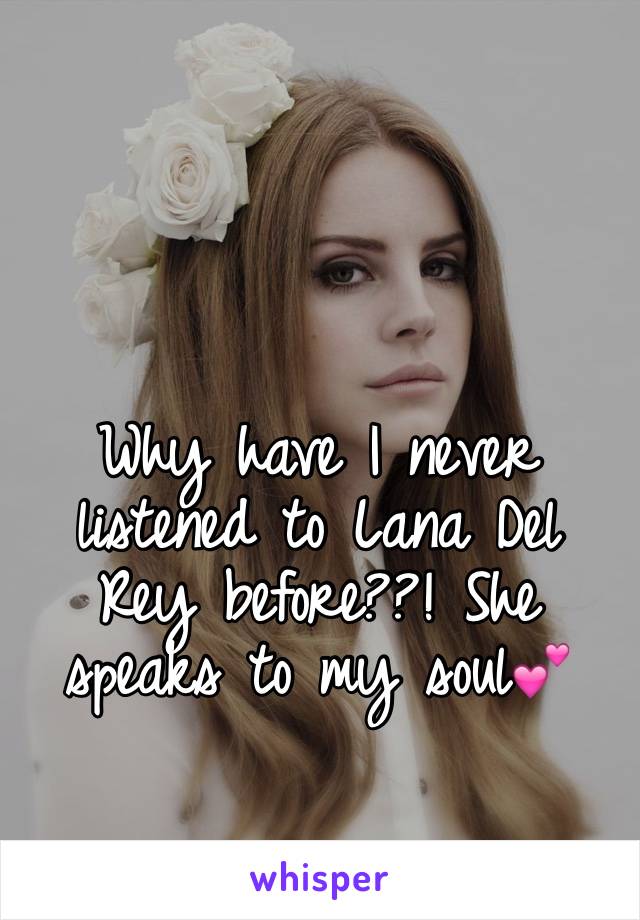 Why have I never listened to Lana Del Rey before??! She speaks to my soul💕