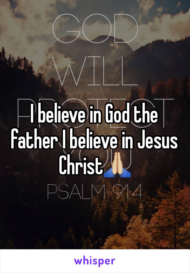 I believe in God the father I believe in Jesus Christ🙏🏼