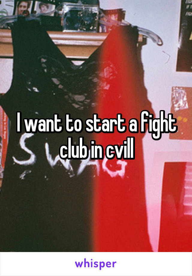 I want to start a fight club in cvill
