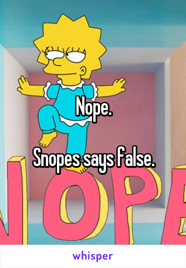 Nope.

Snopes says false.