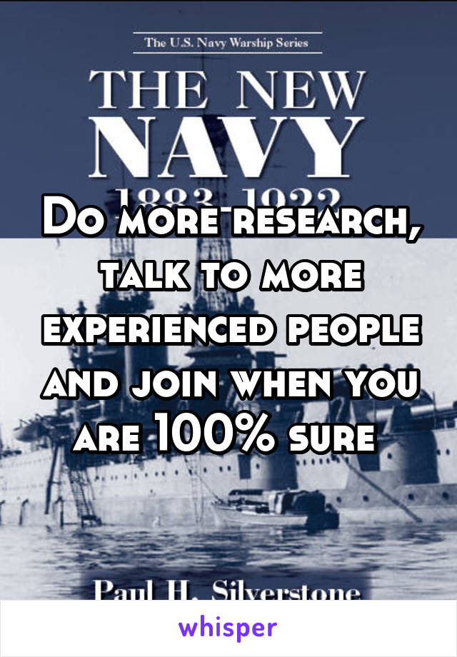 Do more research, talk to more experienced people and join when you are 100% sure 