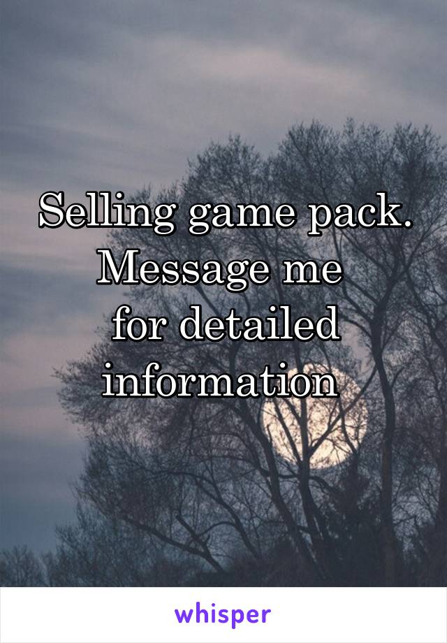 Selling game pack. Message me 
for detailed information 
