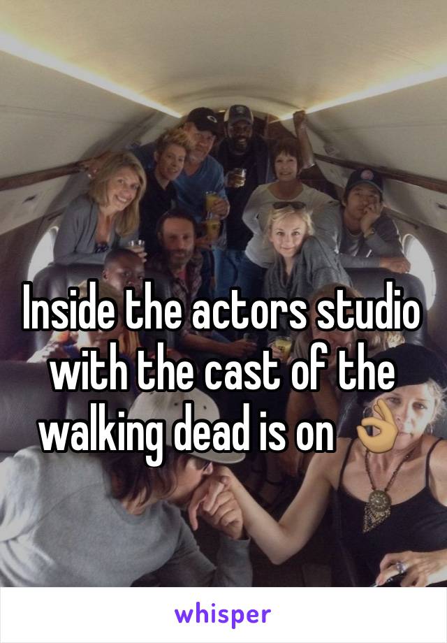 Inside the actors studio with the cast of the walking dead is on 👌🏽