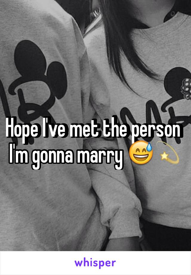 Hope I've met the person I'm gonna marry 😅💫