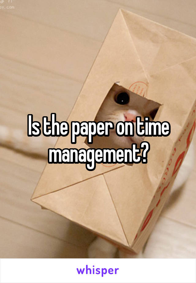 Is the paper on time management?