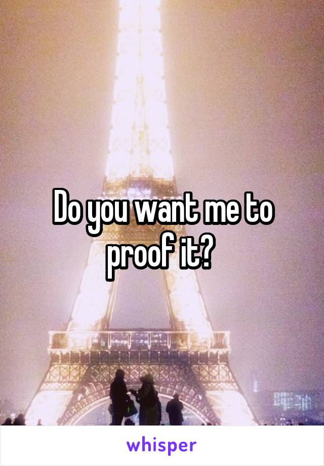 Do you want me to proof it? 
