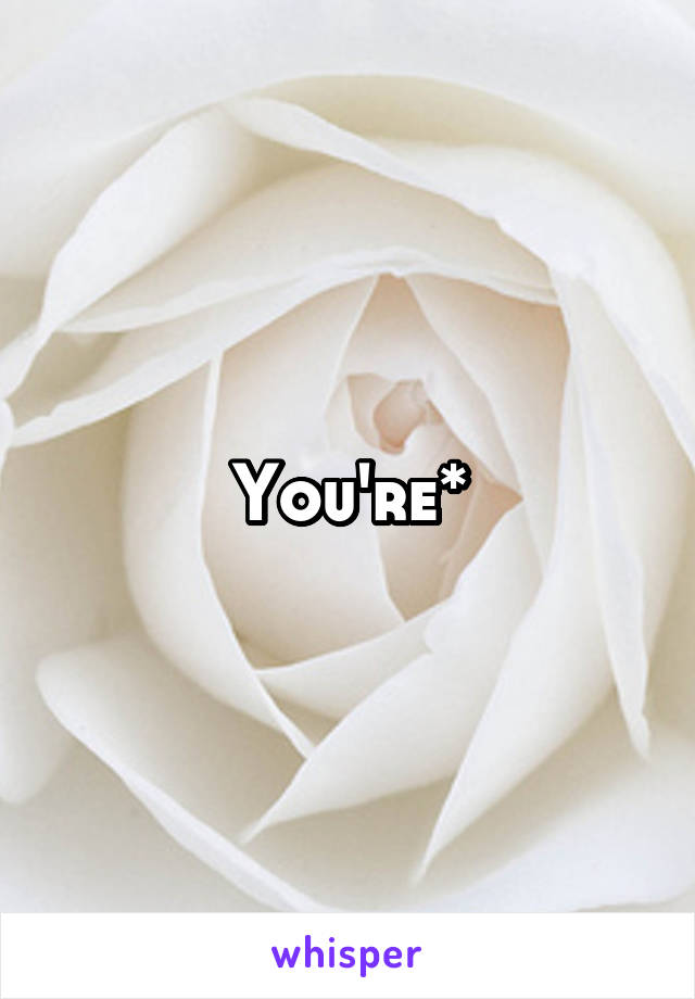 You're*