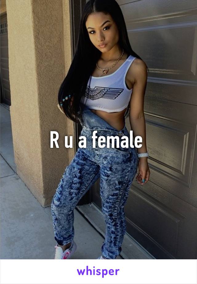 R u a female 