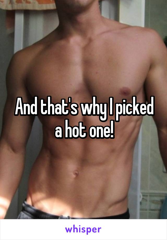 And that's why I picked a hot one!