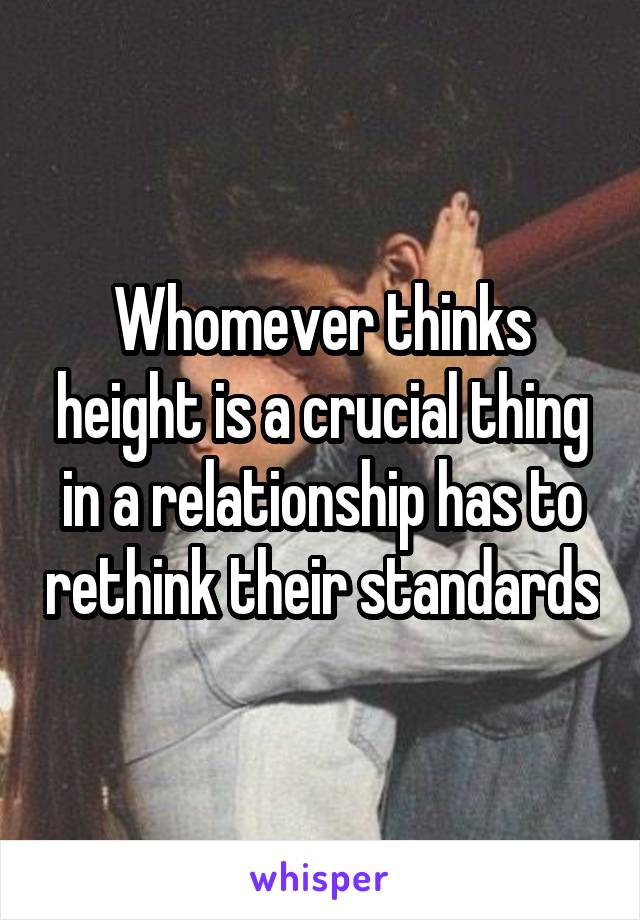 Whomever thinks height is a crucial thing in a relationship has to rethink their standards