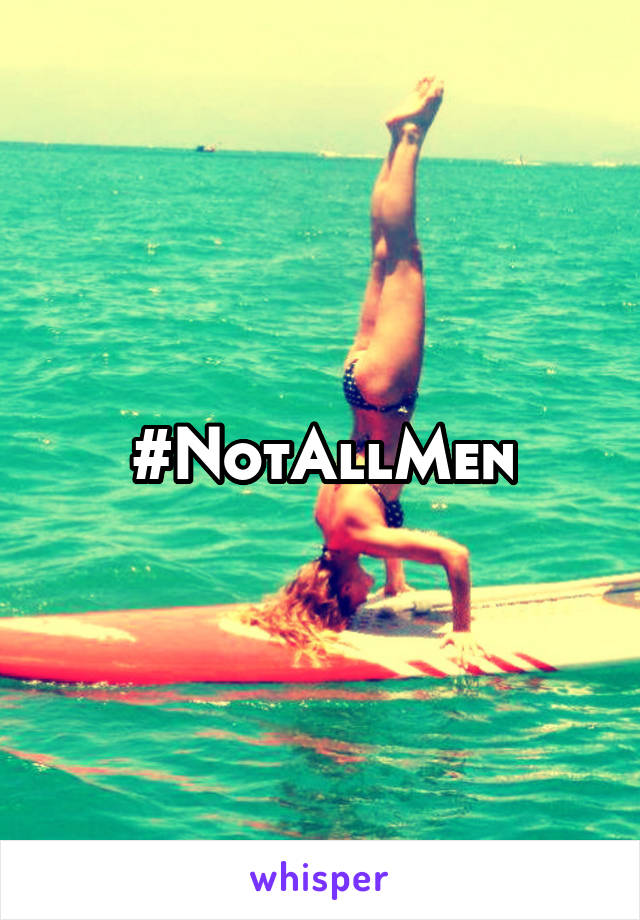 #NotAllMen