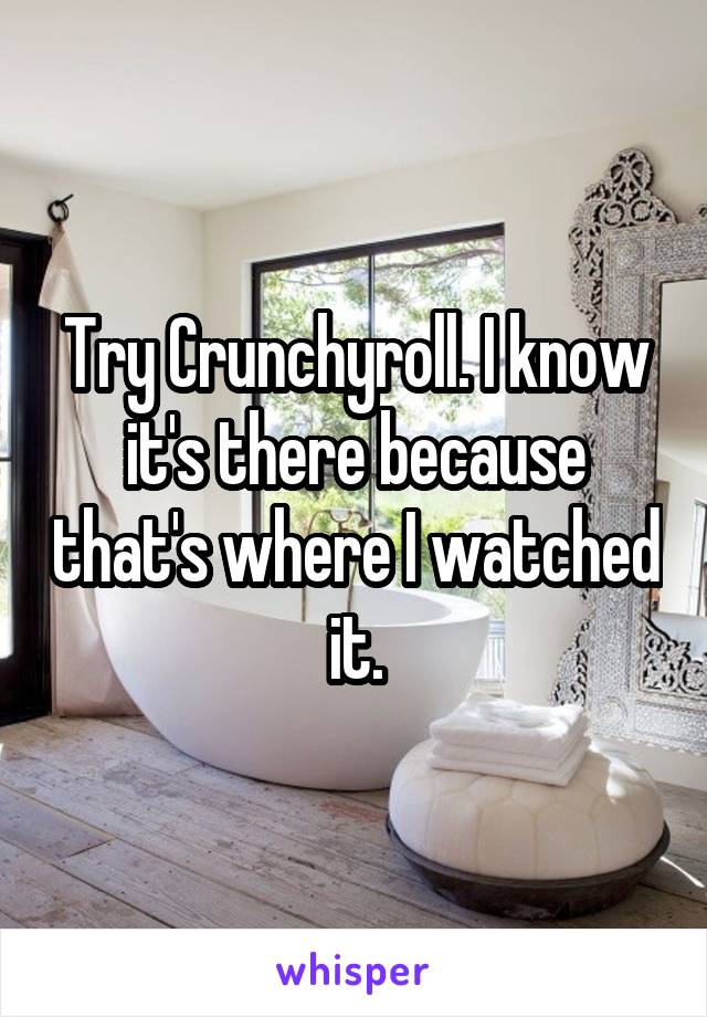 Try Crunchyroll. I know it's there because that's where I watched it.